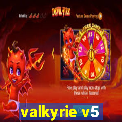 valkyrie v5